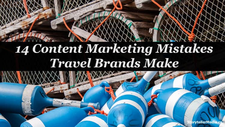 14 Content Marketing Mistakes Travel Brands Make